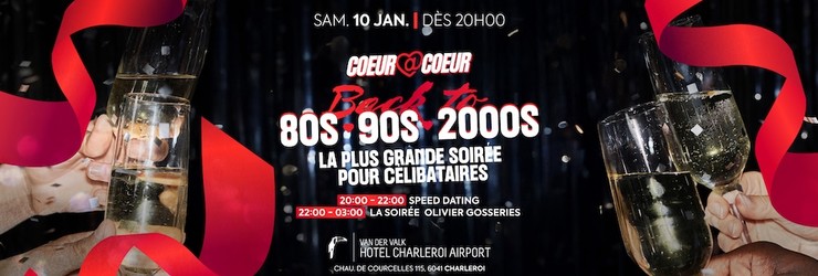 Grande soirée Célibataires | VAN DER VALK HOTEL CHARLEROI X CŒUR À CŒUR
